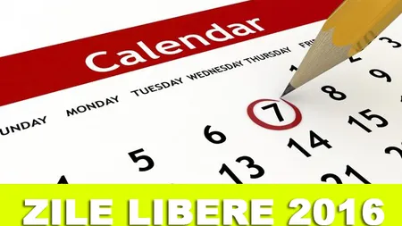 ZILE LIBERE 2016: Calendarul sărbătorilor legale în 2016. Câte zile libere vom avea în 2016