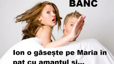 Bancul zilei: Ion vine acasă şi o găseşte pe Maria ...