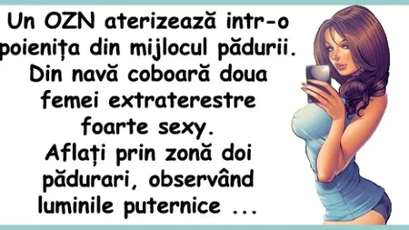 BANCUL ZILEI: Ce faci cu o extraterestră sexy