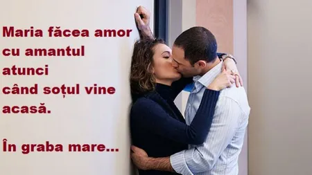 Bancul zilei: Maria face amor cu amantul atunci când soţul ei vine acasă...