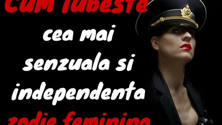 Horoscop: Cum iubeşte cea mai senzuală şi independentă zodie feminină