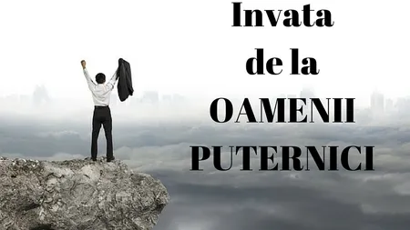 Cum sa obţii succesul pe care ţi-l doreşti! Află secretul oamenilor puternici de la Loredana Latis
