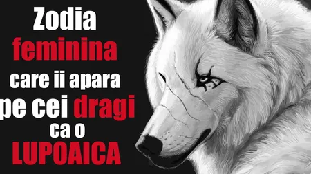 Horoscop: Zodia feminină care îi apără ca o lupoaică pe cei dragi