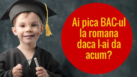 TEST de CULTURĂ GENERALĂ. Ai pica BAC-ul la română dacă l-ai da acum?