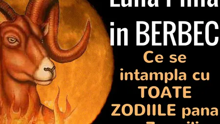 LUNA PLINĂ IN BERBEC. Ce se intampla cu toate zodiile până pe 7 aprilie