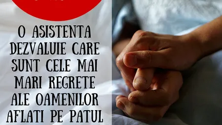 O asistenta dezvaluie care sunt cele MAI MARI REGRETE ale oamenilor aflati pe patul de moarte