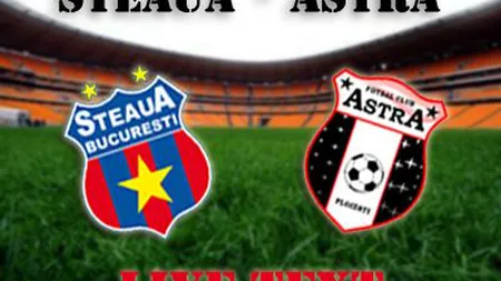 STEAUA - ASTRA 2-0 şi echipa lui Reghecampf urcă pe podium în Liga 1