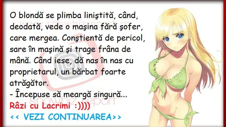 Bancul zilei: O blondă vede o maşina fără şofer. 