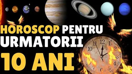 HOROSCOP PE 10 ANI. Ce te aşteaptă până în 2026