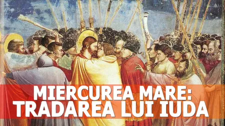 Miercurea Mare. Trădarea lui Iisus. Ce nu este bine să faci în această zi din Săptămâna Patimilor