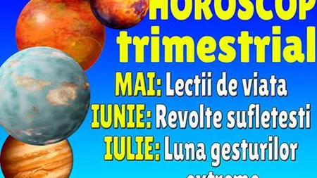 Horoscop trimestrial mai - iunie - iulie 2016