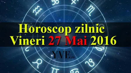 Horoscopul zilei de vineri 27 Mai. Fecioarele au parte de una dintre cele mai bune zile
