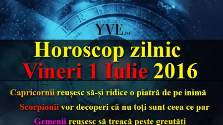 HOROSCOP 1 IULIE 2016: Cum începi luna, în funcţie de zodie