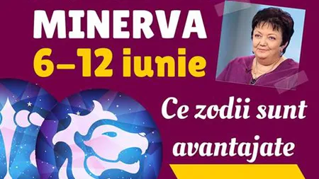 Horoscop Minerva 6 - 12 iunie 2016. O săptămână imprevizibilă