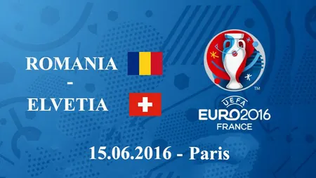 România - Elveţia 1-1 la Euro 2016, LIVE VIDEO ONLINE la PRO TV şi DOLCE SPORT