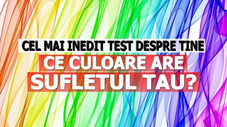 TEST INEDIT: Ce culoare are sufletul tău?