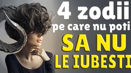 HOROSCOP: 4 zodii pe care n-ai cum să nu le iubeşti