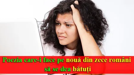 Poezia care-i face pe nouă din zece români să se dea bătuţi! Este cea mai mare provocare. Ce zici, tu poţi?