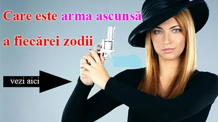 Horoscop: Care este arma ascunsă a fiecărei zodii cu ajutorul căreia este capabilă să facă orice