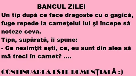 BANCUL ZILEI: Un tip, după ce face dragoste cu o gagică, fuge repede la carneţel... FINALUL E PREA TARE!