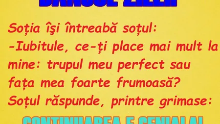 Bancul zilei: Iubitule, ce-ţi place mai mult la mine: trupul meu perfect sau faţa mea foarte frumoasă?