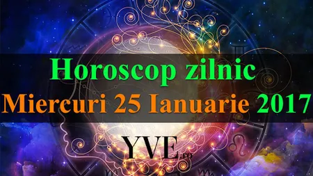 Horoscop 25 ianuarie 2017: Iată ce surprize ţi-au pregătit astrele pentru zodia ta
