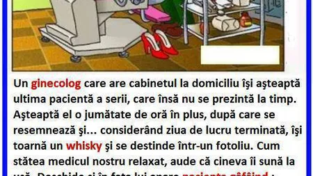 BANCUL ZILEI: Ginecologul şi pacienta. Soţia sună la uşă...