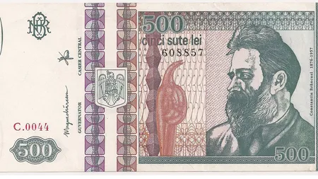 Mai ai bancnote de 500 de lei cu Brâncuşi? UITE cât valorează ACUM