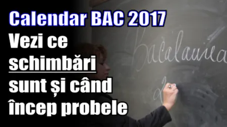 BACALAUREAT 2017 EDU.RO: Încep emoţiile pentru candidaţi la BAC 2017. CALENDAR BACALAUREAT 2017