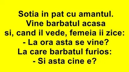 BANCUL ZILEI: Soţia în pat cu amantul. Vine bărbatul acasă...