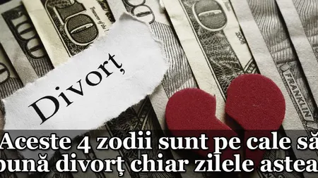 HOROSCOP AUGUST 2017: Aceste 4 zodii sunt pe cale să pună divorţ chiar zilele astea!