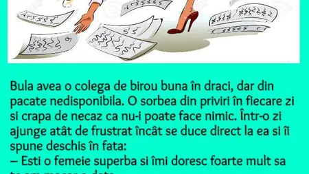 BANCURI: Bula si colega de birou. Finalul este DEMENŢIAL!