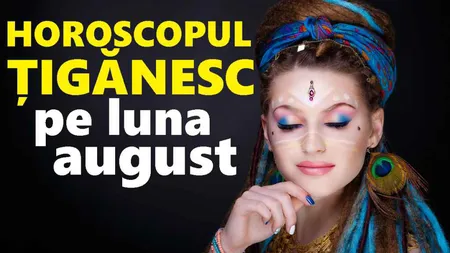 Horoscop ţigănesc august 2017. Ce aduce ultima lună din vară pentru zodii, cum le afectează Mercur retrograd