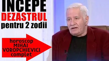 HOROSCOP MIHAI VOROPCHIEVICI 21 - 27 august: O zodie forţează mâna norocului, dragoste fierbinte pentru alta. Previziuni complete