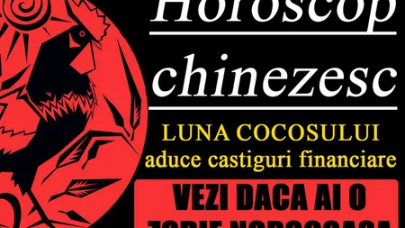 ZODIAC CHINEZESC 31 OCTOMBRIE - 5 NOIEMBRIE: O săptămână plină de provocări