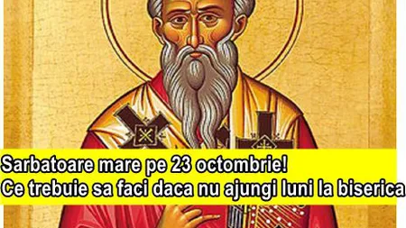 CALENDAR ORTODOX 2017: Sărbătoare mare, trebuie să ajungi neapărat la biserică. Scapi de păcate dacă faci ASTA înainte de prânz