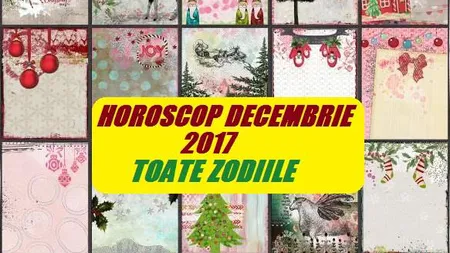 Horoscop decembrie 2017, previziuni generale: Deciziile importante trebuie amânate