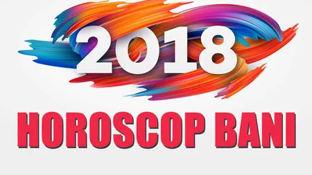 Horoscop 2018. Cum stai cu banii anul viitor. Află ce ţi-au pregătit astrele!