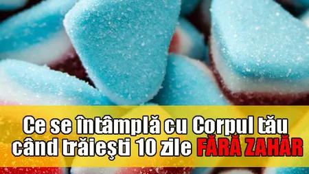 Rezişti 10 zile fără să consumi zahăr? Vezi ce se întâmplă cu corpul tău