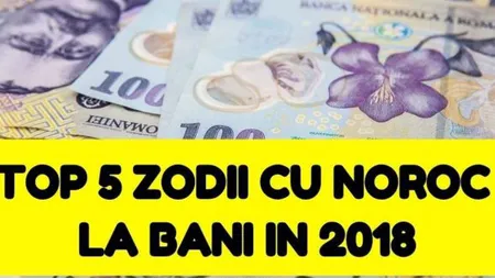 HOROSCOP. Zodii norocoase şi mai puţin norocoase în 2018