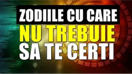 Horoscop: Acestea sunt zodiile cu care nu trebuie să te cerţi niciodată