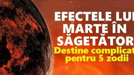 HOROSCOP: Care sunt efectele lui Marte în Săgetător