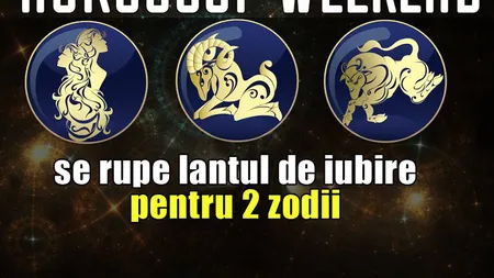 HOROSCOP WEEKEND 10-11 FEBRUARIE 2018: Se anunţă petreceri, călătorii şi o nouă relaţii. Pot apărea probleme în cuplu