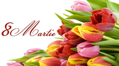 FELICITĂRI 8 MARTIE 2018. Cele mai frumoase MESAJE de 8 martie, Ziua Internaţională a Femeii