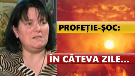 MARIA GHIORGHIU, o nouă profeţie teribilă: 