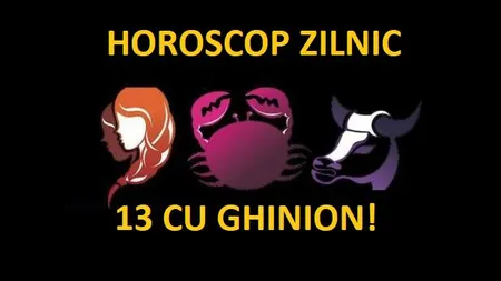 HOROSCOP 13 MAI 2018: O zi de weekend mohorâtă nu doar pentru superstiţioşi. Ce zodii au parte de mai mult ghinion