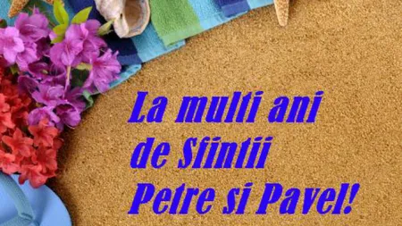 Mesaje de Sfinţii Petru şi Pavel 2018: La mulţi ani! FELICITARI DE SF. Petru şi Pavel