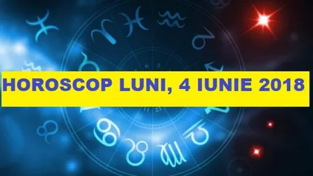 Horoscop zilnic LUNI 4 IUNIE 2018. Frustrări între ce vrei şi ce este?