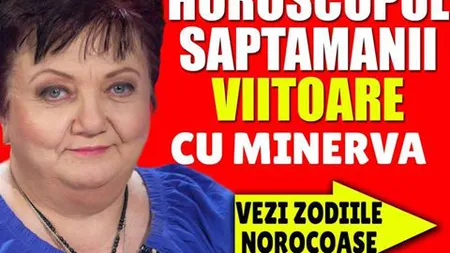 HOROSCOP MINERVA 3-9 IUNIE 2018: Luna în Casa a 8-a, a morţii şi renaşterii, a intimităţii dar şi a investiţiilor aduce necazuri