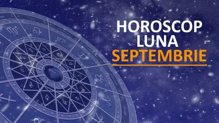 Horoscop. Ce surprize rezervă septembrie pentru fiecare zodie